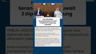 Kuwait Ambil Langkah Tegas, 2 Diplomat Iran Diusir setelah Serangan Bandara