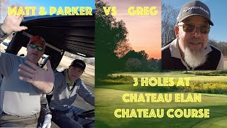 2 V ME. 3 holes. They play scramble & get 2 mulligans and one tee shot! Chateau Elan, Chateu course.