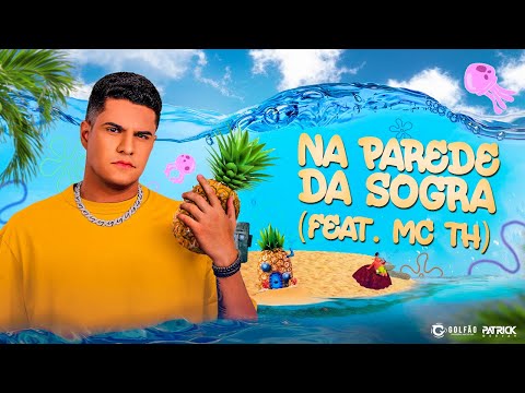 NA PAREDE DA SOGRA - PATRICK DJ FEAT. MC TH