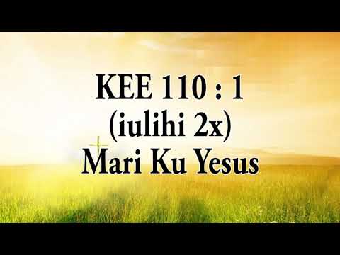 KEE 110 : 1 (2x) Mari Ku Yesus