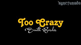 TOO CRAZY [ SOUTH BORDER ] INSTRUMENTAL | MINUS ONE