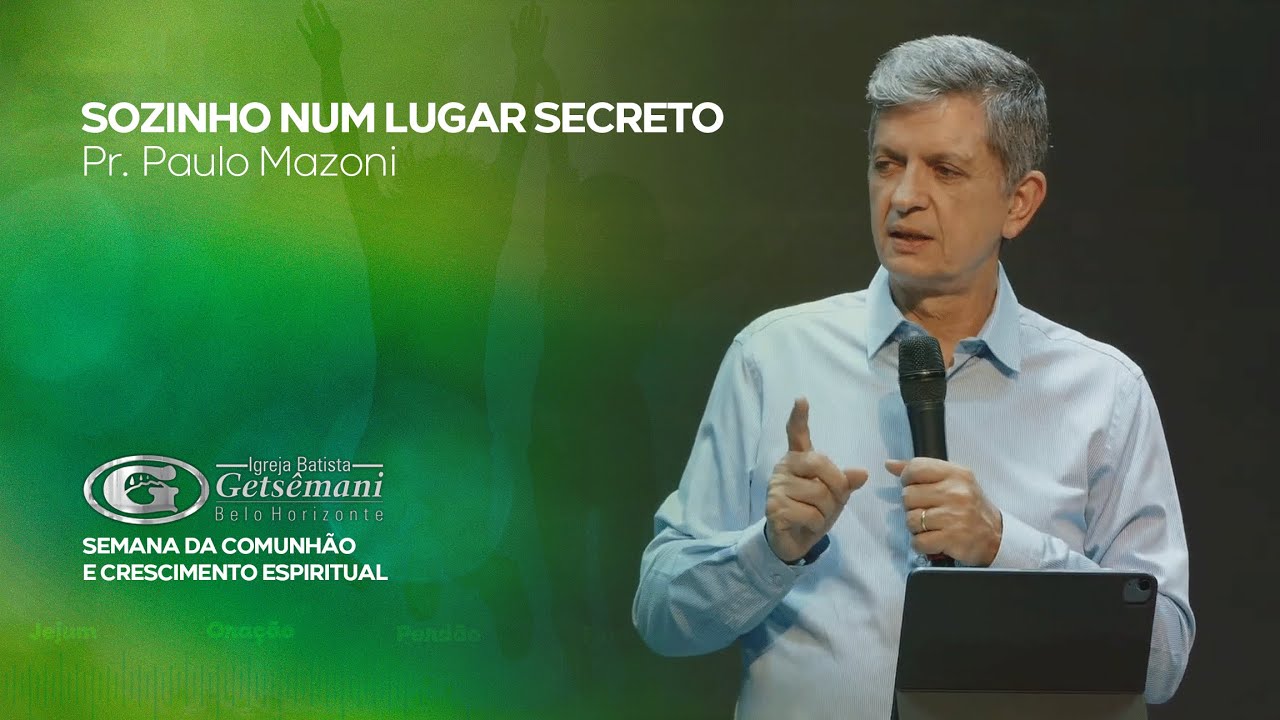 Sozinho num lugar secreto | Pr. Paulo Mazoni | Comunhão e Cresc. Espiritual | Família | 29/11/2023