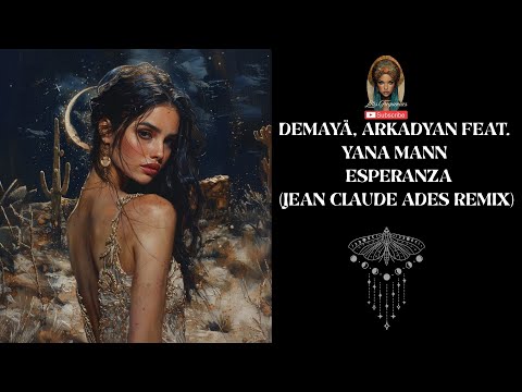Demayä, ARKADYAN feat. Yana Mann - Esperanza (Jean Claude Ades Remix)