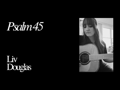 Liv Douglas | Inspired by Psalm 45
