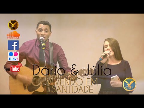 Vivendo em Santidade - Dário Oliveira e Júlia Karen