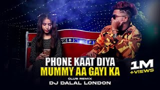 Phone Kaat Diya Mummy Aa Gayi Ka  Club Remix  Dj D