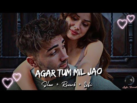 Agar Tum Mil Jao Song Lofi || Slow + Reverb + Lofi || #lofi #hindisong