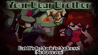 Your Dear Brother / But It's In Mario's Madness! (FNF Chart)