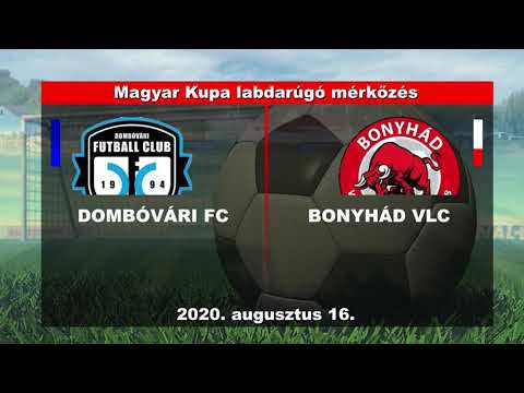 DOMBÓVÁRI FC - BONYHÁD VLC Magyar Kupa mérkőzés 2020. augusztus 16.