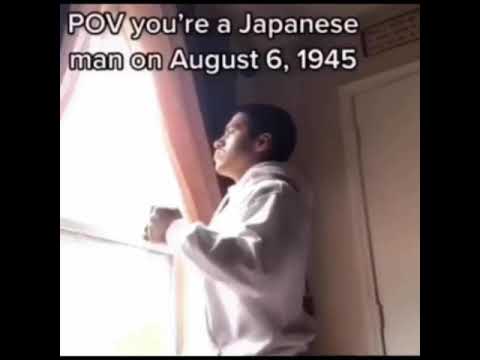 POV, you’re a Japanese man on August 6, 1945