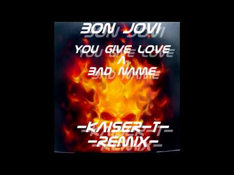 Bon Jovi - You Give Love a Bad Name ( Kaiser-T Remix )