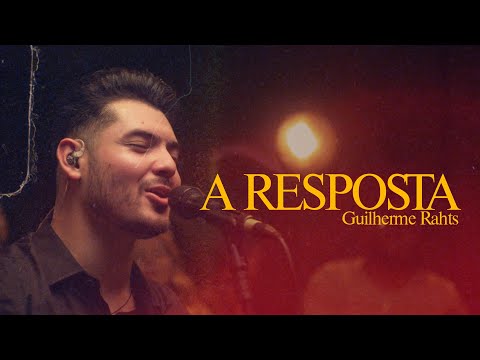 Guilherme Rahts - A RESPOSTA (Ao Vivo)