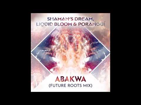 "Abakwa" Poranguí, Shaman's Dream, & Liquid Bloom