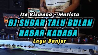 Download lagu DJ SUDAH TALU BULAN HABAR KADADA - DJ MARISTA - REMIX LAGU BANJAR TERBARU 2024 mp3