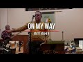 On My Way - Matt Maher - PTO