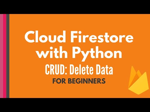 Cloud Firestore and Python tutorial #5:  Delete Data [CRUD tutorial for beginners]