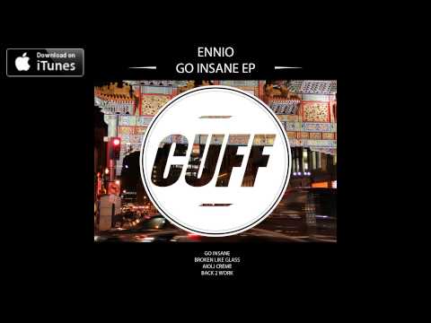 ENNIO - Go Insane (Original Mix) [CUFF] Official