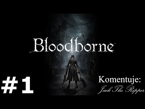 Zagrajmy w Bloodborne odc 1 - Łowy rozpoczęte