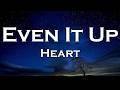 Heart - Even It Up (Lyrics)