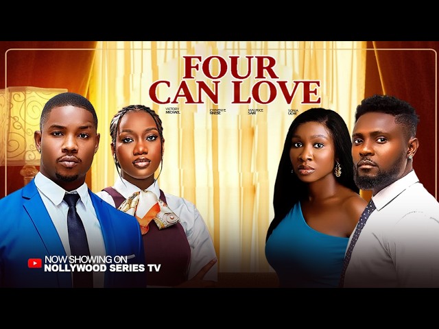 FOUR CAN LOVE (Full Movie) - MAURICE/SONIA/VICTORY/CHINENYE 2026 Trending Nollywood Full Movie
