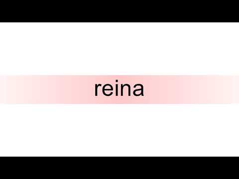 How to pronounce reina