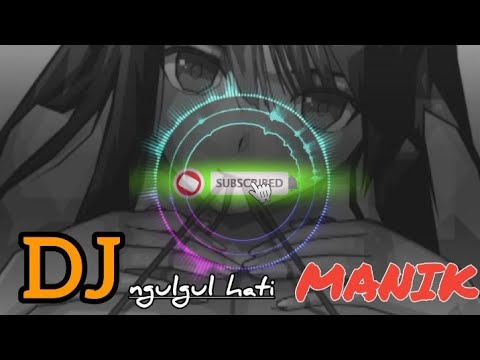 DJ ngulgul hati - MANIK