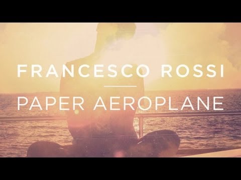 Francesco Rossi - Paper Aeroplane (Original Mix)