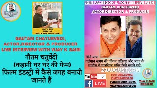 GAUTAM CHATURVEDI,Actor.Director & Producer Live Interview With Vijay K Saini video