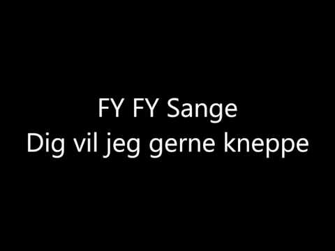 FY FY Sange - Dig vil jeg gerne kneppe