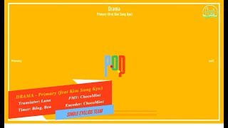 [SET][Vietsub + Kara] Drama - Primary (feat Kim Sung Gyu)