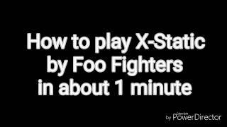 How to play X-Static by Foo Fighters on guitar in about 1 minute