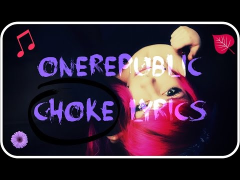 OneRepublic  -  Choke Lyric Video