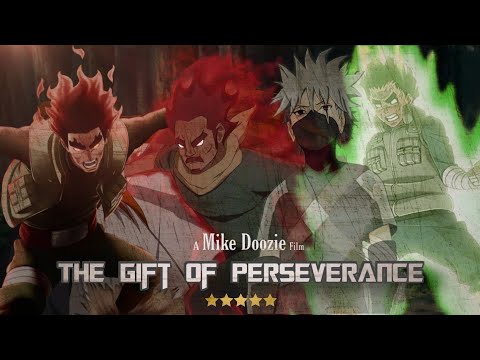 [The Gift of Perseverance -- Might Duy マイト・ダイ || NARUTO || Inspirational -- AMV/ASMV]