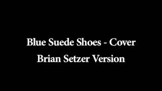 Blue suede shoes - cover - Brian Setzer Version