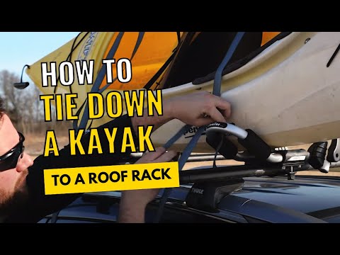 How to Tie Down a Kayak to a Roof Rack