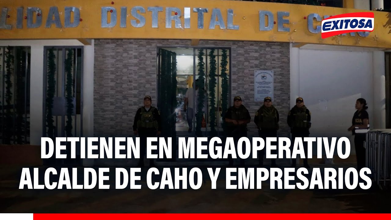 🔴🔵 Detienen al alcalde de Chao por presuntamente pertenecer a una organización criminal