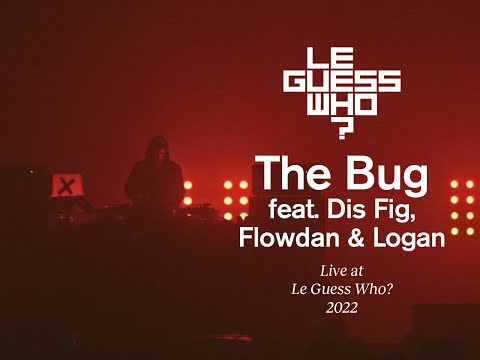 The Bug feat. Dis Fig, Flowdan & Logan - Live at Le Guess Who?