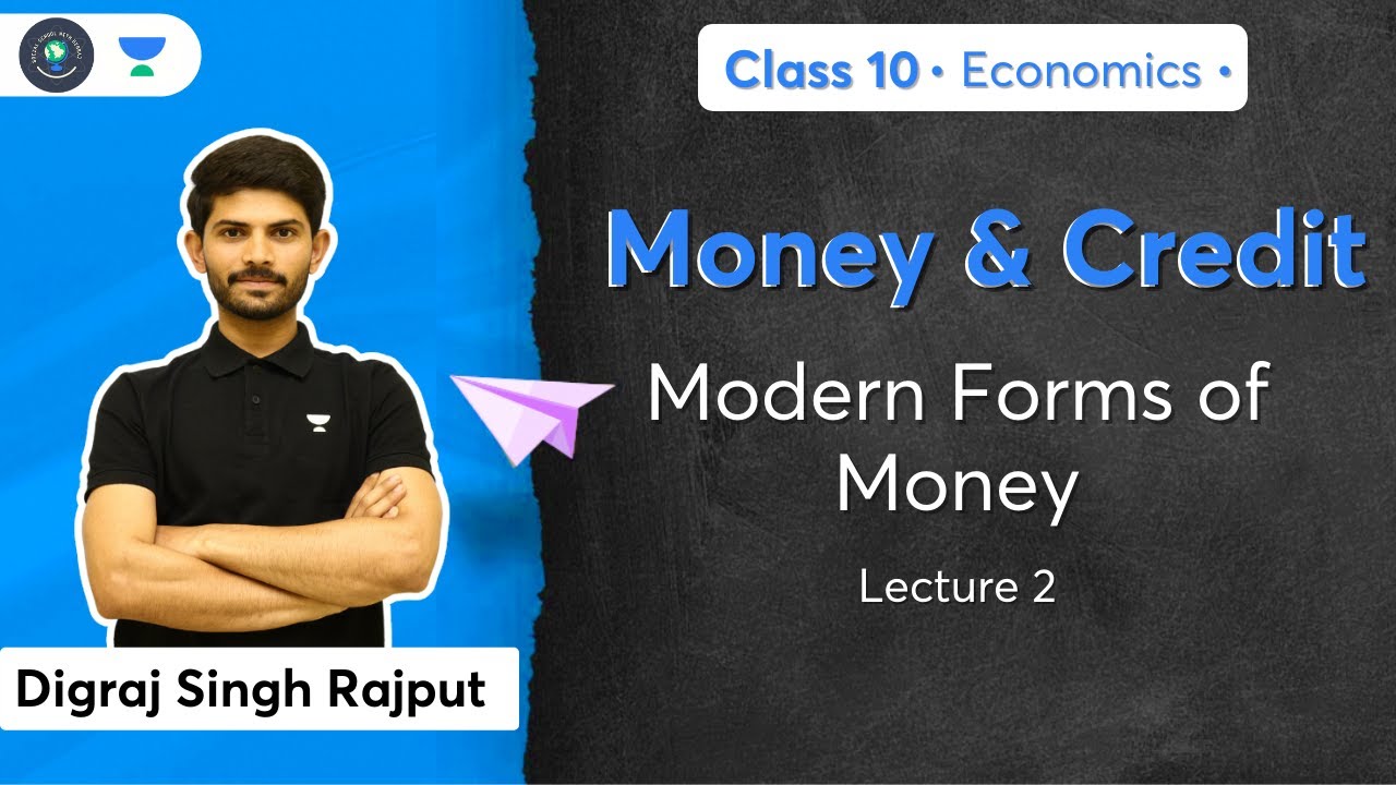 Money & Credit | Modern Forms of Money | L-2 | Economics | CBSE Class 10 | Term 2 | Digraj Sir
