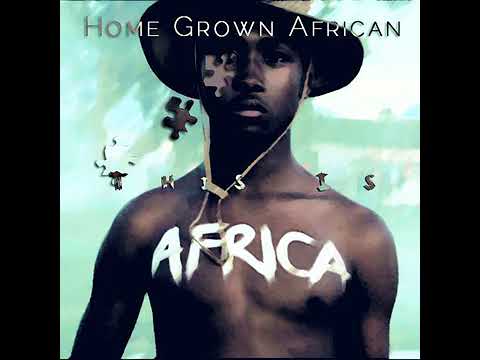 This Is Africa | Home Grown Africa TIA (CLASSICK AND HAYZE ENGOLAH)