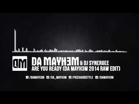 Da Mayh3m & Synergee - Are you Ready (Da Mayh3m 2014 Raw Edit)