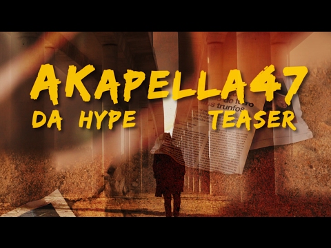 AKapella47 - Da Hype - Music Video Teaser