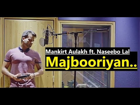 MAJBOORIYAN: Mankirt Aulakh | Naseebo Lal | Deep Jandu | Mankirt Aulakh | Lyrics | Top Punjabi Songs