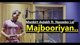 MAJBOORIYAN: Mankirt Aulakh | Naseebo Lal | Deep Jandu | Mankirt Aulakh | Lyrics | Top Punjabi Songs