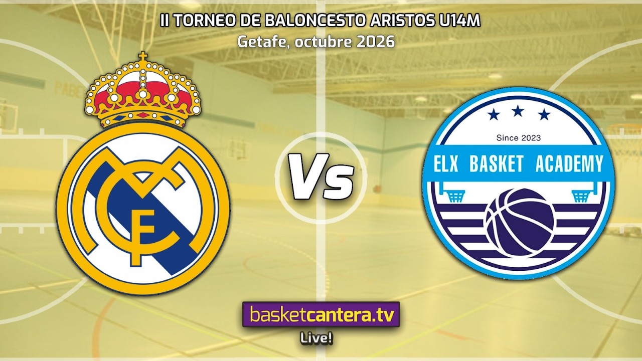 #Directo U14M  REAL MADRID vs ELX BASKET ACADEMY.- Torneo Aristos Infantil masc. 2026
