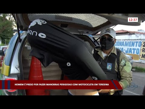 Homem é preso por fazer manobras perigosas com motocicleta em Teresina 09 03 2023
