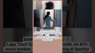 Download lagu DON'T SAY YOU LOVE ME — Jin Resmi Tembus 1 MILIAR Streaming! 🎉🎊 #trendingshorts #viralvideo mp3