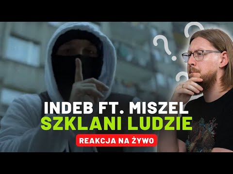 INDEB ft. Miszel "Szklani Ludzie" | REAKCJA NA ŻYWO 🔴