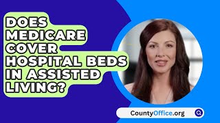 Does Medicare Cover Hospital Beds In Assisted Living? - CountyOffice.org