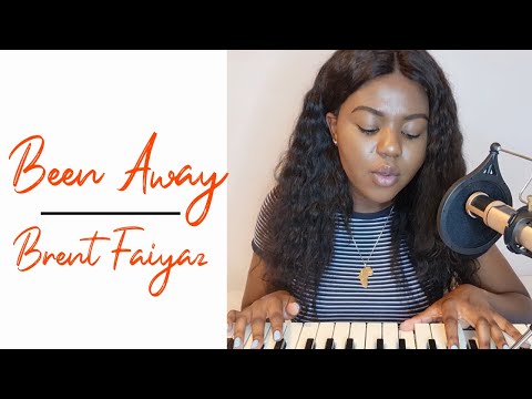 Been Away - Brent Faiyaz (Cover)