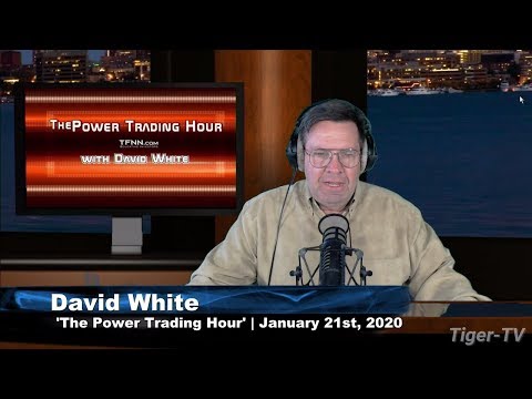 January 21st, Power Trading Hour with David White on TFNN - 2020